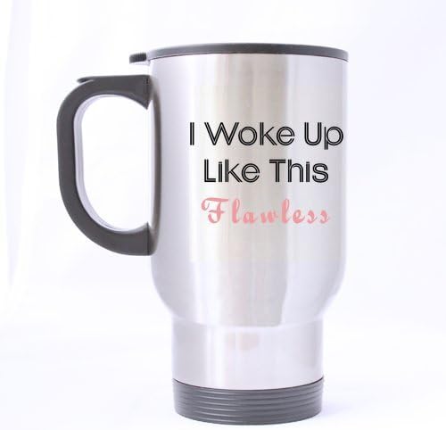 Cool Funny I Woke Up Like This Flawless Theme - 100% Stainless Steel Material Travel Mug Cup - 14oz sizes