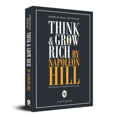 Think and Grow Rich by Napoleon Hill - Self-help Classic | Goal Achievement Strategies and Success Philosophy | Personal Development Book for Financial Success | Wealth Creation Strategies | Prosperity Principles | Original Premium Paperback Edition