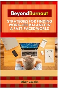 Paperback Beyond Burnout: Strategies for Finding Work-Life Balance in a Fast-Paced World Book