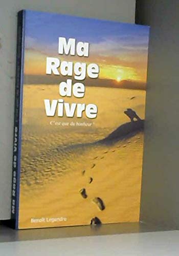 Ma rage de vivre c'est que du bonheur!