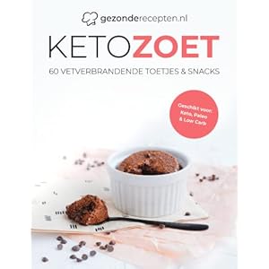 Keto Zoet – 60 Vetverbrandende Toetjes en Snacks – Keto Dieet – Snelle Recepten – Vegan – Nederlands – Keto Bakken – Gezond – Snel Afvallen – Bakken