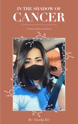 IN THE SHADOW OF CANCER : A Story of Love and Loss