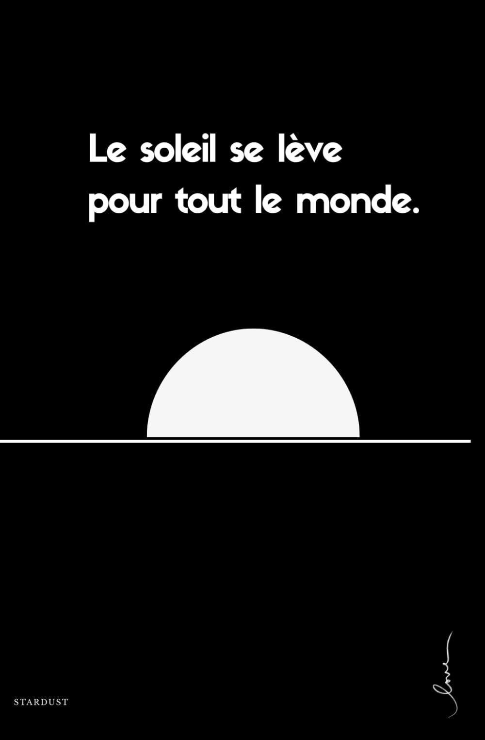Le soleil se lève pour tout le monde