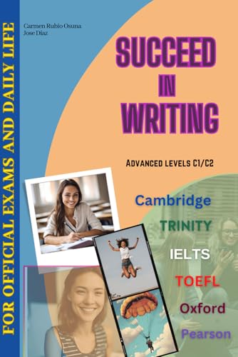 Succeed in writing: Advanced levels C1/C2 Cambridge, Trinity, IELTS, TOEFL, Oxford, Pearson