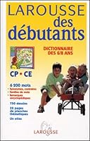 Larousse des debutants: Dictionnaire DES 6/8 ANS 2035320305 Book Cover