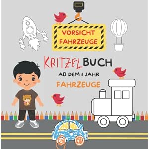 KRITZELBUCH AB DEM 1 JAHR FAHRZEUGE: …… VIELE GROßE FAHRZEUGE ZUM KREATIVEN AUSMALEN UND SPAß HABEN Taschenbuch – 20. Mai 2022