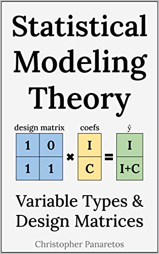 Statistical Modeling Theory: Variable Types & Design Matrices (Statistics) Front Cover