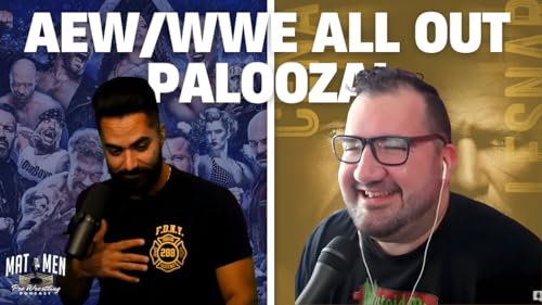 Mat Men S14E03 - AEW/WWE ALL OUT PALOOZA