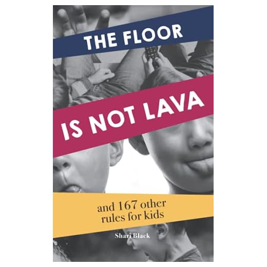 The Floor Is Not Lava: and 167 other rules for kids