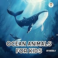 Ocean Animals for Kids: Illustrated book for Children about Fishes, Marine life... (Animals around the world) B0D8VH668T Book Cover