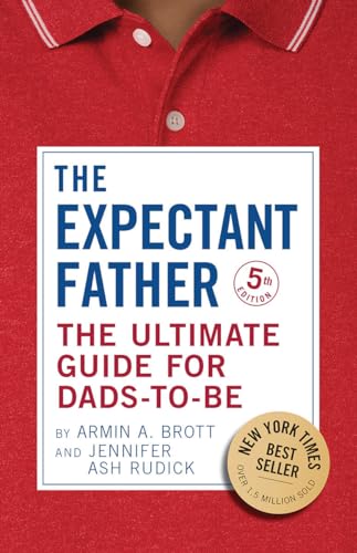The Expectant Father: The Ultimate Guide for Dads-to-Be (The New Father)