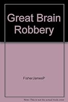 Great Brain Robbery B000YBGLXK Book Cover