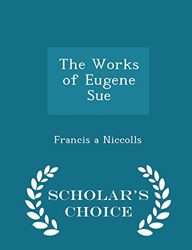 The Works of Eugene Sue - Scholar's Choice Edition 1298451914 Book Cover