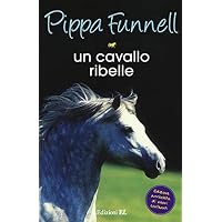Un cavallo ribelle. Storie di cavalli