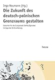zgorzelec info deutsch  Die Zukunft des deutsch-polnischen Grenzraums gestalten: Szenarien für die Europastadt Görlitz /Zgorzelec im Zuge der EU-Erweiterung (Schriftenreihe ... für ökologische Raumentwicklung (IÖR))