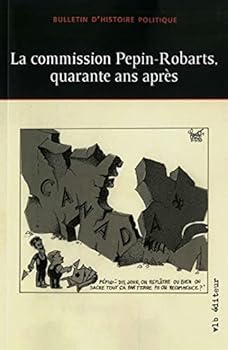 Paperback LA COMMISSION PEPIN-ROBARTS, QUARANTE ANS APRES [French] Book