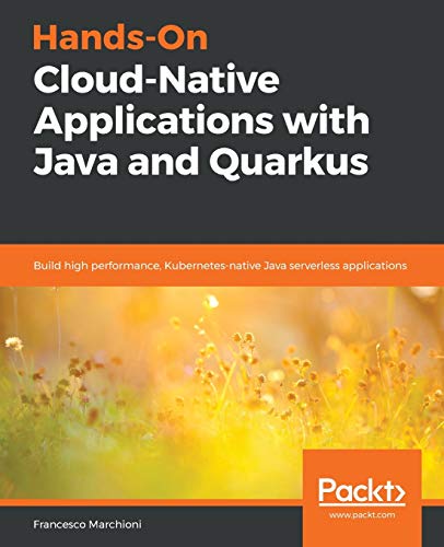 Hands-On Cloud-Native Applications with Java and Quarkus: Build high performance, Kubernetes-native Java serverless applications view 2