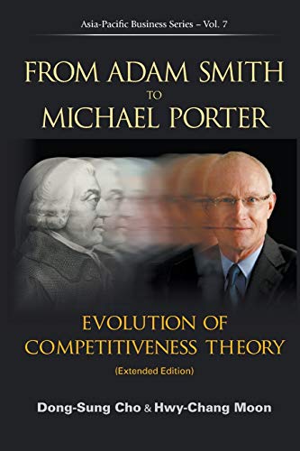 From Adam Smith To Michael Porter: Evolution Of Competitiveness Theory (Extended Edition) (Asia-Pacific Businesses)