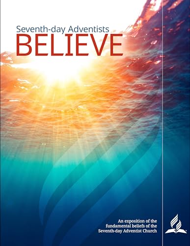 Seventh-day Adventists Believe: An exposition of the fundamental beliefs of the Seventh-day Adventist Church