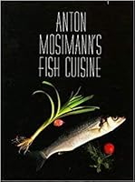 Anton Mosimanns Fish Cuisine 0333453999 Book Cover