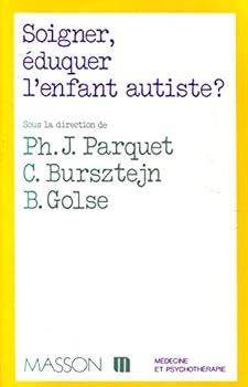 Soigner, éduquer l'enfant autiste?