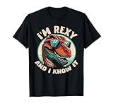 I'm Rexy And I Know It T-Rex Funny Dinosaur Lover T-Shirt