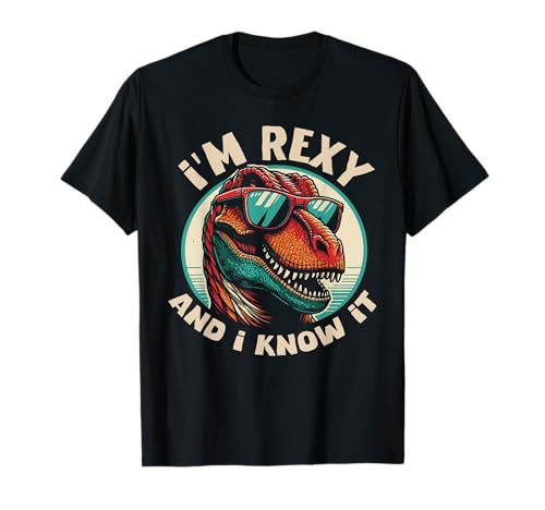 I'm Rexy And I Know It T-Rex Funny Dinosaur Lover T-Shirt