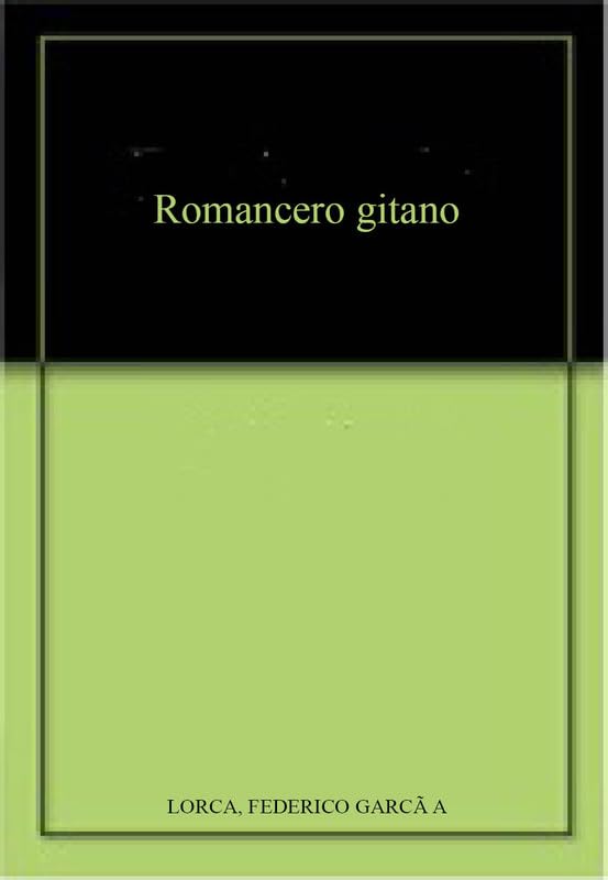 Romancero gitano: The Gypsy Ballads of Garcia Lorca - Spanish Edition