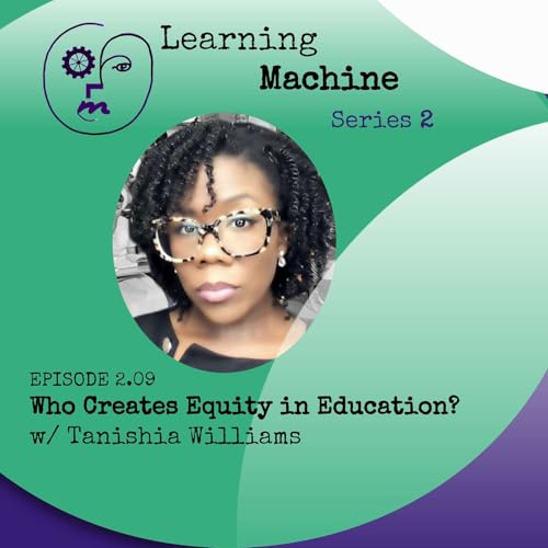Who Creates Equity in Education? w/ Tanishia Williams