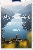 urlaub tirol  Dein Augenblick Tirol: 30 Wandertouren, die dich ins Staunen versetzen. (KOMPASS-Themen-Wanderführer, Band 1672)
