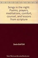 Songs in the night: Psalms, prayers, meditations, comfort, counsel, and lessons from scripture 0964256509 Book Cover