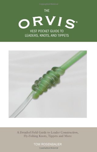 The Orvis Vest Pocket Guide to Leaders, Knots, and Tippets
