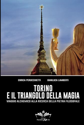 Torino e il Triangolo della magia: Viaggio alchemico alla ricerca della Pietra Filosofale