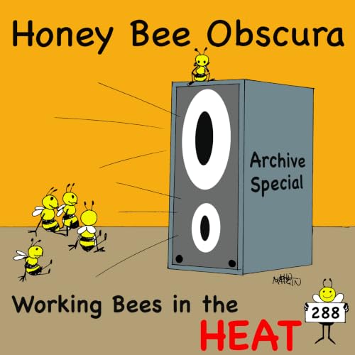 Archive Special: Working Bees in the Heat (288)
