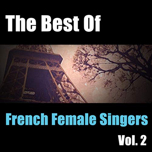 The Best Of French Female Singers Vol. 2 by VARIOUS ARTISTS on Amazon Music Amazon.co.uk