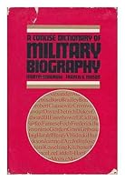 A concise dictionary of military biography: two hundred of the most significant names in land warfare, 10th-20th century B001K4BUR2 Book Cover