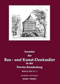 Inventar Der Bau- Und Kunst-Denkmaler in Der Provinz Brandenburg