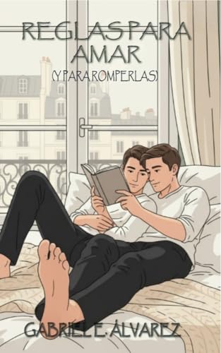 Reglas Para Amar (Y Para Romperlas): Romance gay enemies to lovers en Sevilla. Una historia LGBT ...