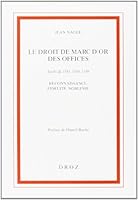 LE DROIT DE MARC D'OR DES OFFICES, TARIFS DE 1583, 1704, 1748 : RECONNAISSANCE, FIDELITE, NOBLESSE (TRAVAUX D'HISTO) 2600039945 Book Cover