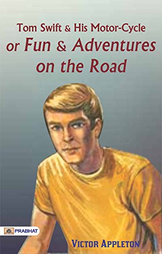  Tom Swift and His Motor-Cycle; Or, Fun and Adventures on the Road (English Edition)