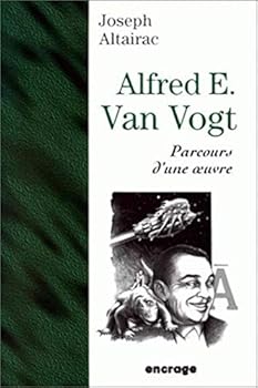 Alfred E. Van Vogt. Parcours d'Une Oeuvre.