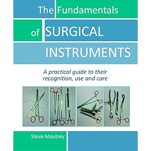 The Fundamentals of SURGICAL INSTRUMENTS: A practical guide to their recognition, use and care Cover