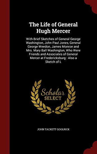 The Life of General Hugh Mercer: With Brief Ske... 1298697816 Book Cover