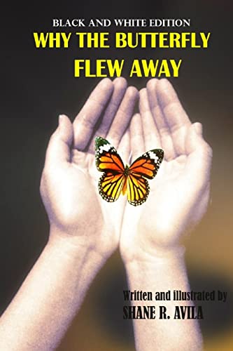 Why The Butterfly Flew Away (black and white edition): (black and white edition)