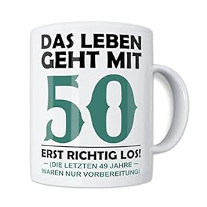 50. Geburtstag Fünfzig Jahre Alt 1972 50 Jähriges Jubiläum Tasse – Das Leben Geht Mit 50 Erst Richtig Los Kaffeetasse…