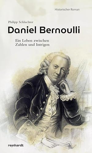Daniel Bernoulli: Ein Leben zwischen Zahlen und Intrigen