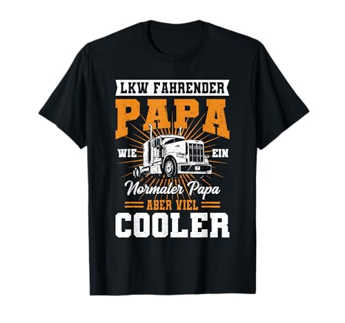 LKW Fahrer Papa Kraffahrer Fernfahrer Vatertag Geschenkidee T-Shirt