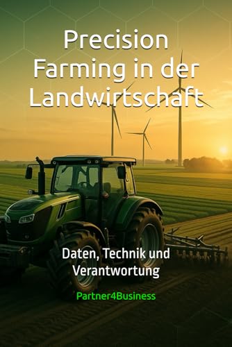 Precision Farming in der Landwirtschaft: Daten, Technik und Verantwortung