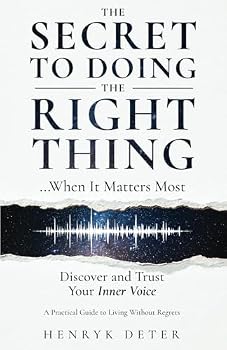 Paperback The Secret to Doing the Right Thing …When It Matters Most: Discover and Trust Your Inner Voice Book