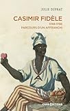 casimiroa edulis  Casimir Fidèle - 1748-1796. Parcours d\'un affranchi